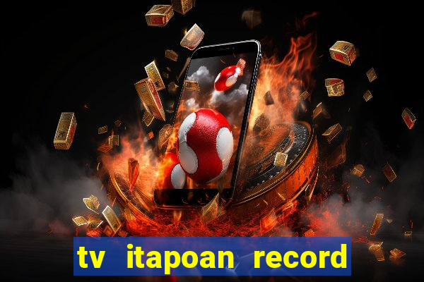 tv itapoan record bahia ao vivo online